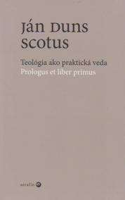 Teológia ako praktická veda / Prologus et liber primus