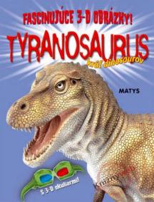 Tyranosaurus kráľ dinosaurov - Fascinujúce 3-D obrázky!