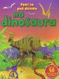 Pozri sa pod okienko na dinosaura