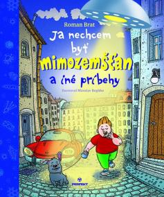 Ja nechcem byť mimozemšťan a iné príbehy