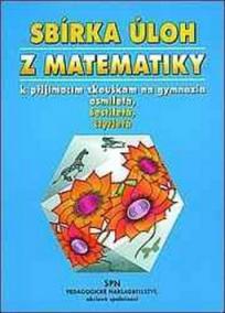 Sbírka úloh z matematiky k přijímacím zkouškám na gymnázia
