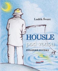 Housle pod vodou- Rybářské povídky