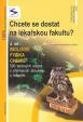 Chcete se dostat na lékařskou fakultu? - 4.díl - 2.vydání