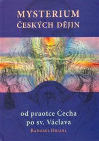 Mysterium českých dějin od praotce Čecha po sv. Václava