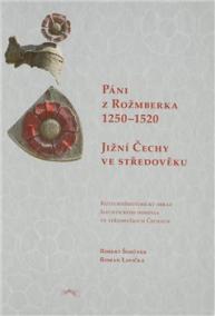 PÁNI Z ROŽMBERKA 1250Ä1520 JIŽNÍ ČECHY VE STŘEDOVĚKU