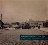 Pražský hrad ve fotografii 1900-1939 / Prague Castle in Photographs 1900-1939