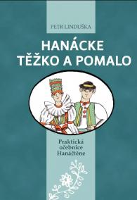 Hanácke těžko a pomalo - Praktická očebnice Hanáčtěne