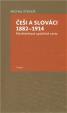 ČEŠI A SLOVÁCI 1882-1914 NEZŘETELNOST SPOLEČNÉ CESTY