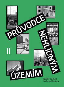 Průvodce neklidným územím II - Příběhy moderní české architektury