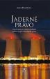 Jaderné právo - Právní rámec pro mírové využívání jaderné energie a ionizujícího záření