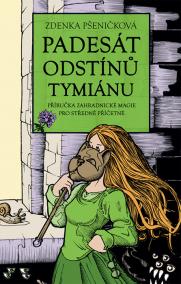 Padesát odstínů tymiánu - Příručka zahradnické magie pro středně příčetné