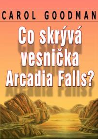 Co skrývá vesnička Arcadia Falls?