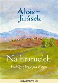 Na hranicích. Povídky z kraje pod Borem