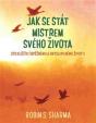 Jak se stát mistrem svého života - Sto klíčů k úspěšnému a smysluplnému životu