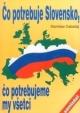 Čo potrebuje Slovensko, čo potrebujeme my všetci