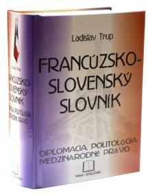 Francúzsko-slovenský slovník - diplomacia, politológia, medzinárodné právo