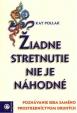 Žiadne stretnutie nie je náhodné