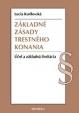 Základne zásady trestného konania. Účel a základná limitácia