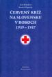 Červený kríž na Slovensku v rokoch 1939-1947