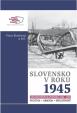 Slovensko v roku 1945. Oslobodenie Slovenska 1944-1945