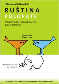 Ruština Polopatě - Kompletní přehled gramatiky RJ