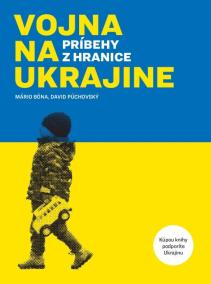 Vojna na Ukrajine - príbehy z hraníc