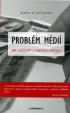 Problém médií - Jak uvažovat o dnešních médiích