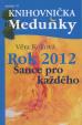 Rok 2012 - šance pro každého