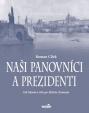 Naši panovníci a prezidenti (Od Sámovy říše po Miloše Zemana)