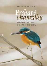 Prchavé okamžiky přírody - Fotoaparátem od jara do zimy