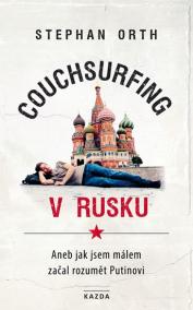 Couchsurfing v Rusku - Aneb jak jsem málem začal rozumět Putinovi