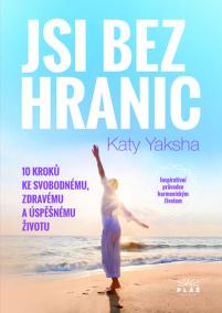 Jsi bez hranic - 10 kroků ke svobodnému,