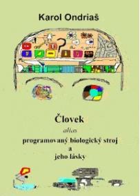 Človek alias programovaný biologický zdroj a jeho lásky