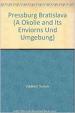 Pressburg Bratislava (A Okolie and Its Enviorns Und Umgebung) Hardcover – 2002