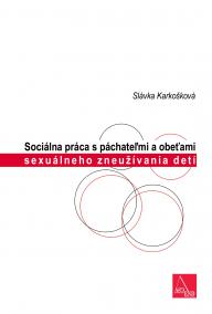 Sociálna práca s páchateľmi a obeťami sexuálneho zneužívania detí