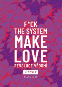 Revoluce vědomí - F*ck the System. Make