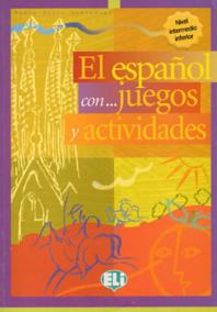 El espaňol con... juegos y actividades - Nivel intermedio inferior (ELI)